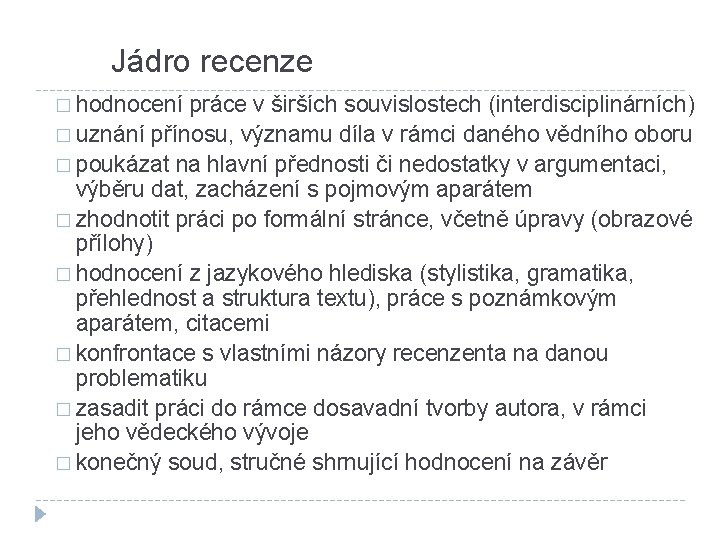 Jádro recenze � hodnocení práce v širších souvislostech (interdisciplinárních) � uznání přínosu, významu díla