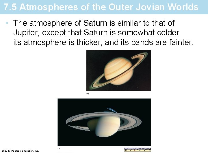 7. 5 Atmospheres of the Outer Jovian Worlds • The atmosphere of Saturn is