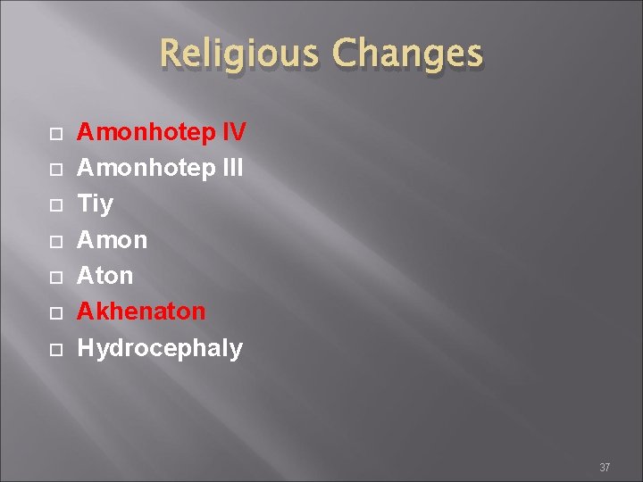 Religious Changes Amonhotep IV Amonhotep III Tiy Amon Aton Akhenaton Hydrocephaly 37 