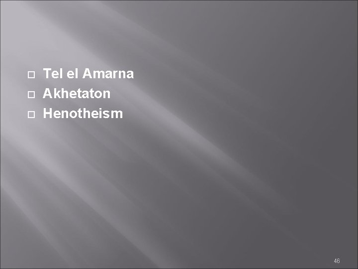  Tel el Amarna Akhetaton Henotheism 46 