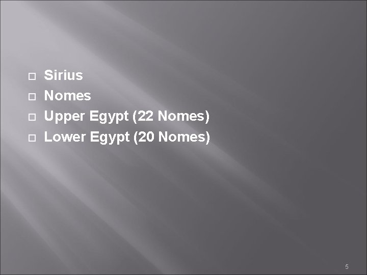  Sirius Nomes Upper Egypt (22 Nomes) Lower Egypt (20 Nomes) 5 