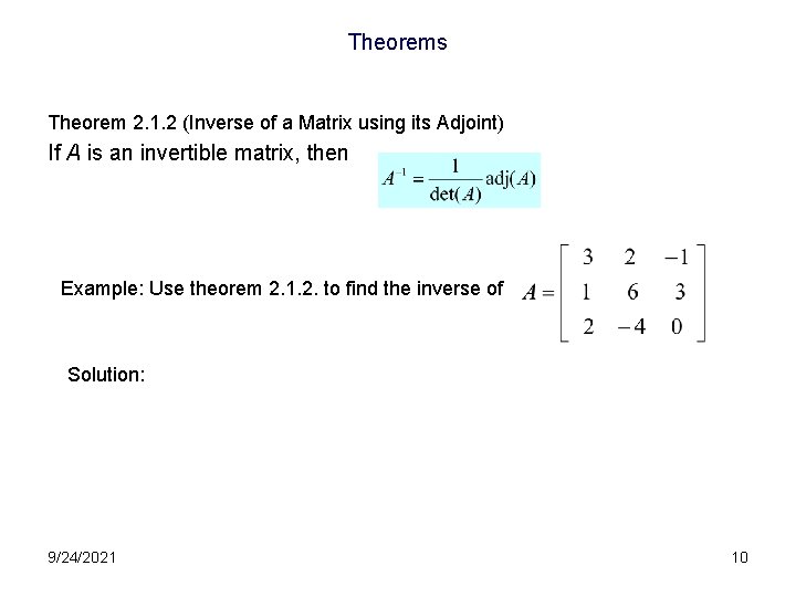 Theorems Theorem 2. 1. 2 (Inverse of a Matrix using its Adjoint) If A