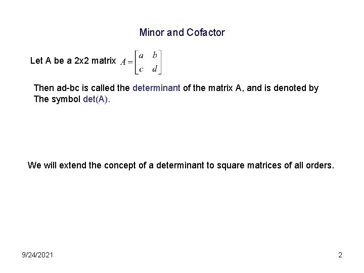 Minor and Cofactor Let A be a 2 x 2 matrix Then ad-bc is