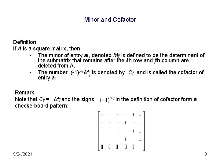 Minor and Cofactor Definition If A is a square matrix, then • The minor Minor and Cofactor Definition If A is a square matrix, then • The minor