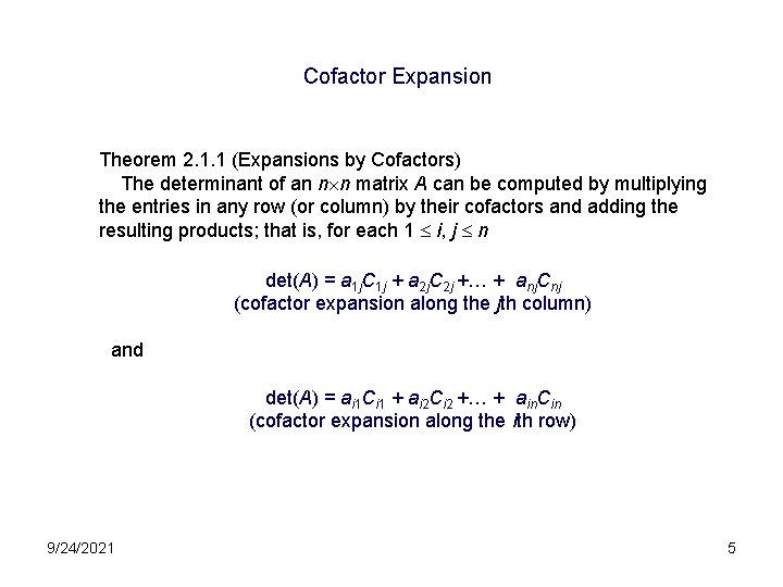 Cofactor Expansion Theorem 2. 1. 1 (Expansions by Cofactors) The determinant of an n