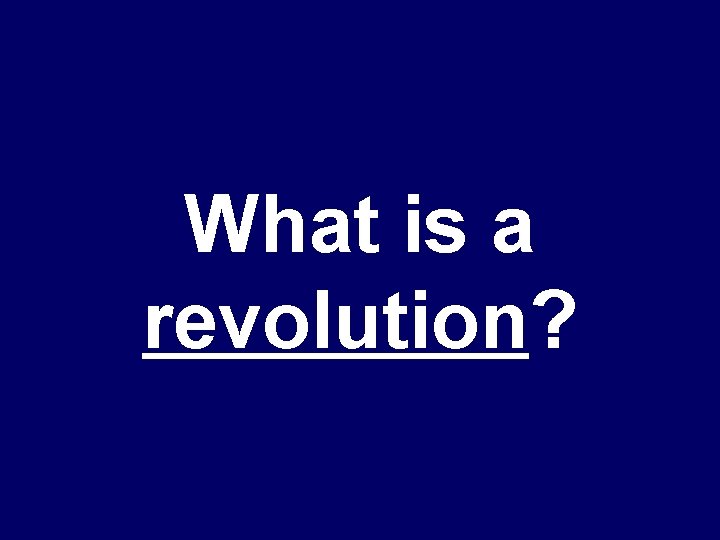 What is a revolution? 