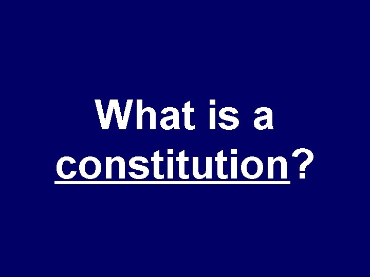 What is a constitution? 