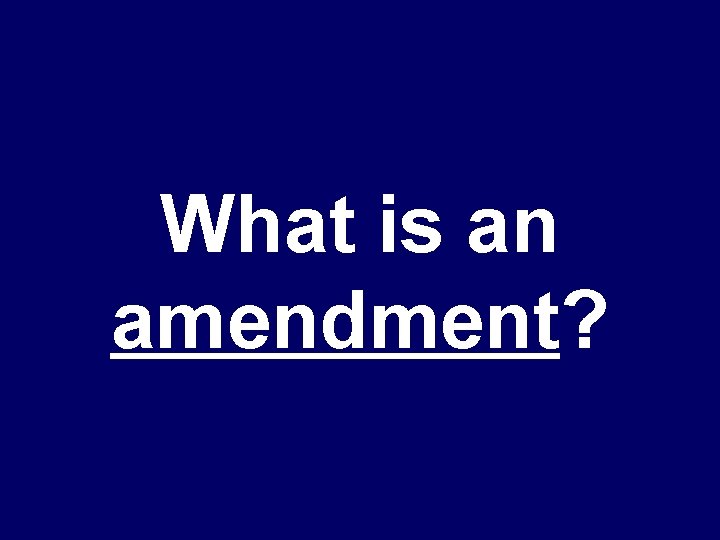 What is an amendment? 