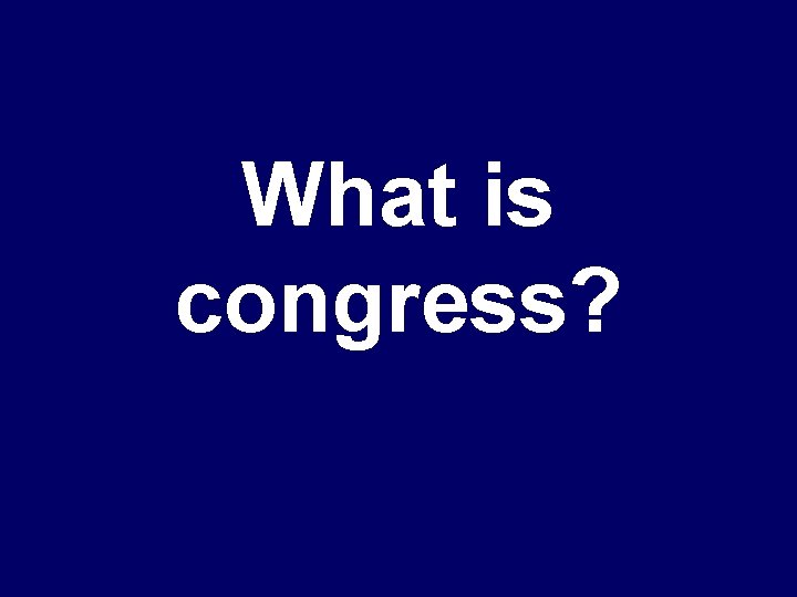 What is congress? 