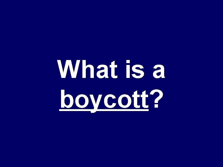 What is a boycott? 