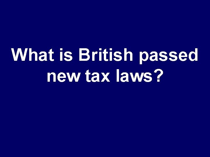 What is British passed new tax laws? 