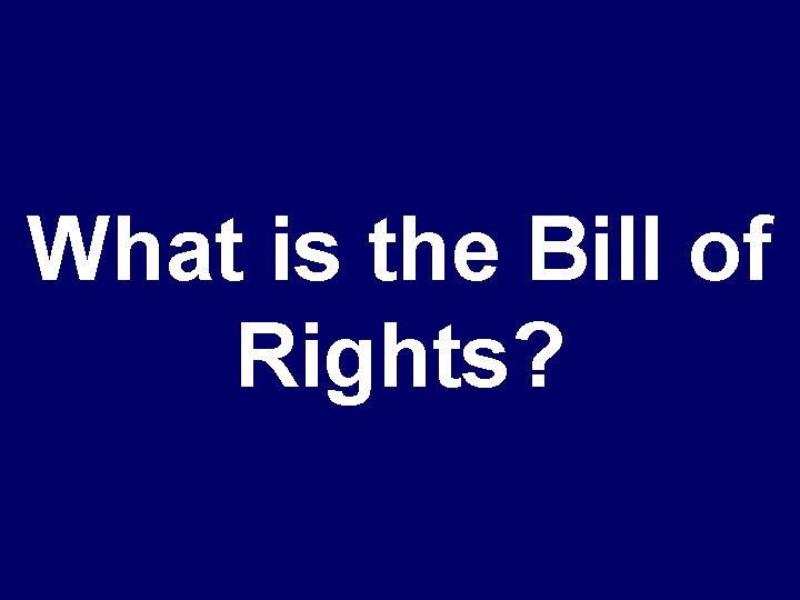 What is the Bill of Rights? 