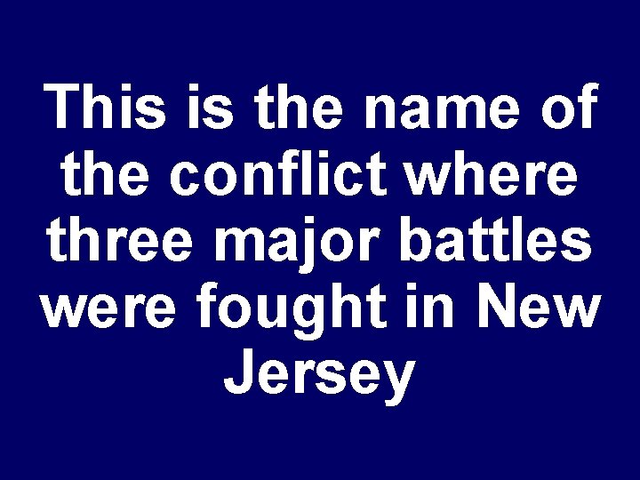 This is the name of the conflict where three major battles were fought in