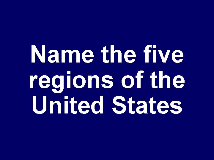 Name the five regions of the United States 