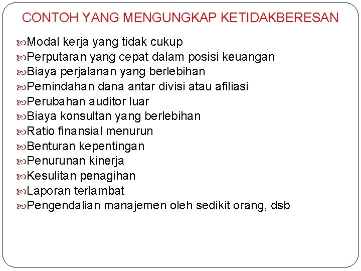 CONTOH YANG MENGUNGKAP KETIDAKBERESAN Modal kerja yang tidak cukup Perputaran yang cepat dalam posisi