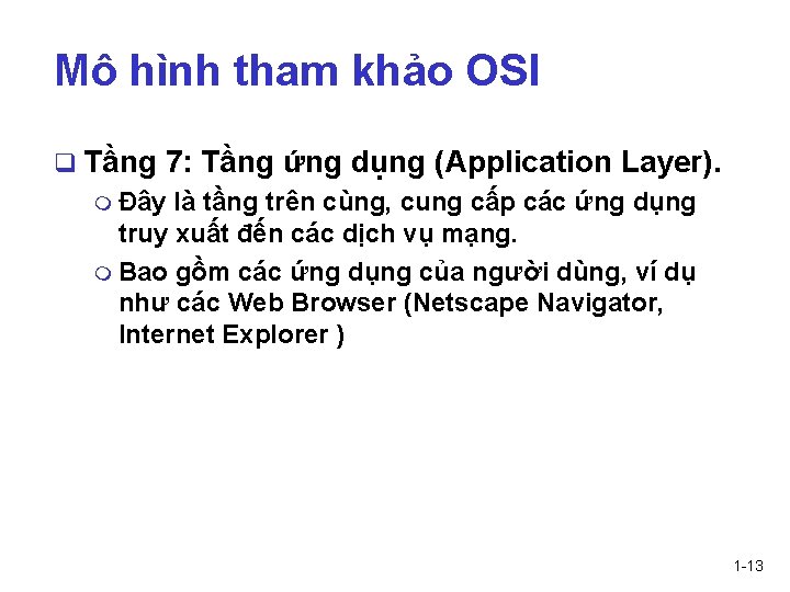 Mô hình tham khảo OSI q Tầng 7: Tầng ứng dụng (Application Layer). m