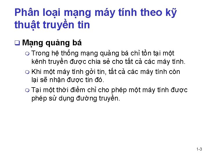 Phân loại mạng máy tính theo kỹ thuật truyền tin q Mạng quảng bá