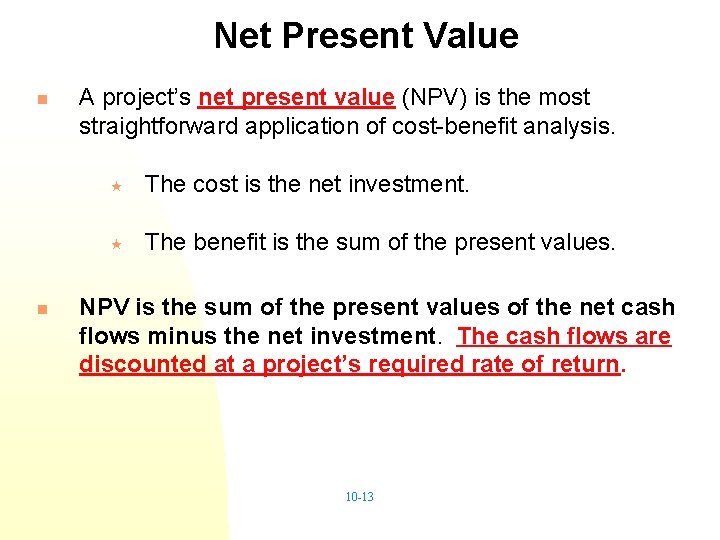 Net Present Value n n A project’s net present value (NPV) is the most