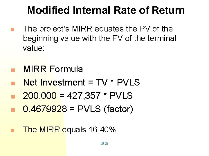 Modified Internal Rate of Return n The project’s MIRR equates the PV of the