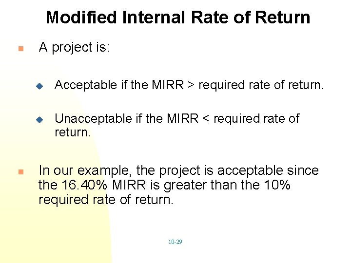 Modified Internal Rate of Return n n A project is: u Acceptable if the