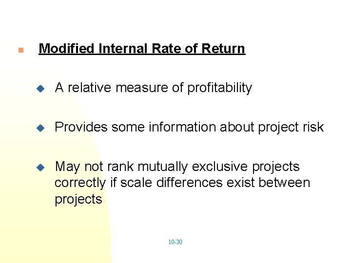 n Modified Internal Rate of Return u A relative measure of profitability u Provides