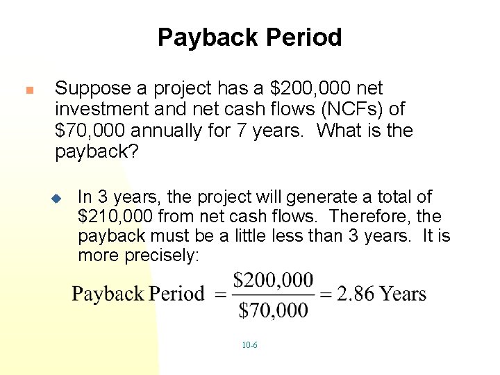 Payback Period n Suppose a project has a $200, 000 net investment and net