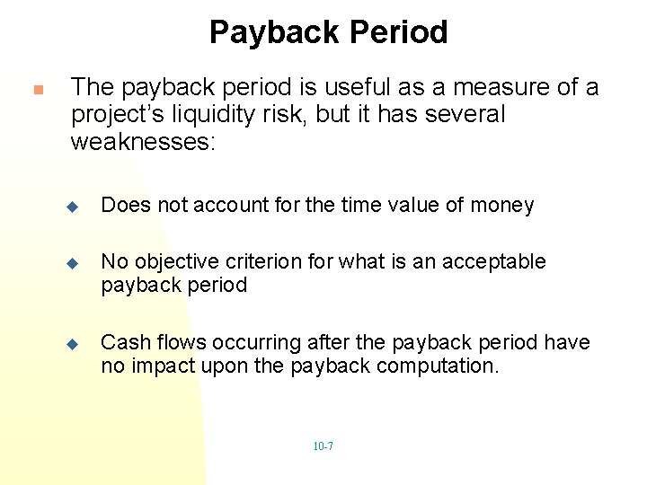 Payback Period n The payback period is useful as a measure of a project’s