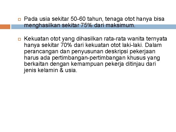  Pada usia sekitar 50 -60 tahun, tenaga otot hanya bisa menghasilkan sekitar 75%