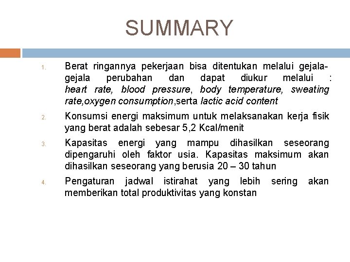 SUMMARY 1. 2. 3. 4. Berat ringannya pekerjaan bisa ditentukan melalui gejala perubahan dapat