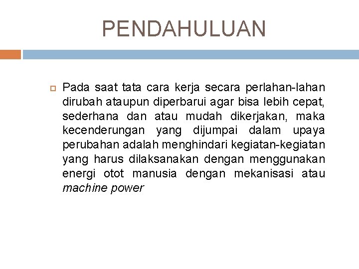 PENDAHULUAN Pada saat tata cara kerja secara perlahan-lahan dirubah ataupun diperbarui agar bisa lebih