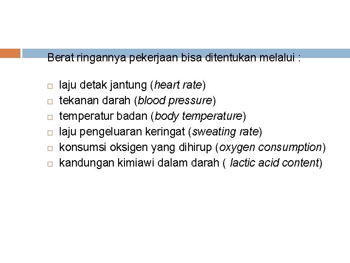 Berat ringannya pekerjaan bisa ditentukan melalui : laju detak jantung (heart rate) tekanan darah