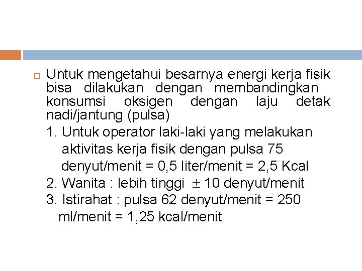  Untuk mengetahui besarnya energi kerja fisik bisa dilakukan dengan membandingkan konsumsi oksigen dengan