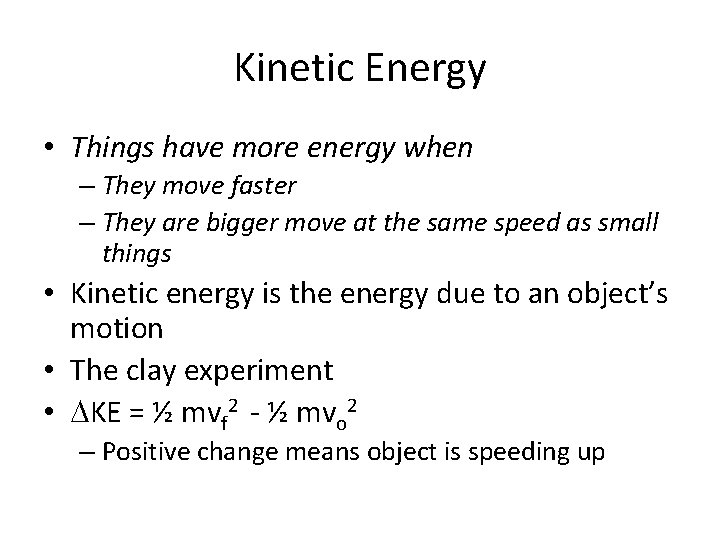 Kinetic Energy • Things have more energy when – They move faster – They