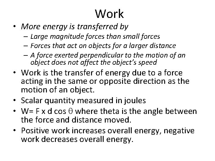 Work • More energy is transferred by – Large magnitude forces than small forces