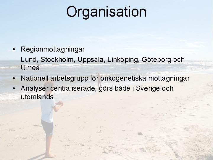 Organisation • Regionmottagningar Lund, Stockholm, Uppsala, Linköping, Göteborg och Umeå • Nationell arbetsgrupp för