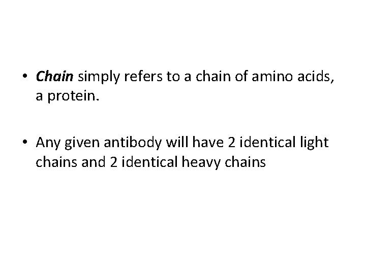  • Chain simply refers to a chain of amino acids, a protein. •