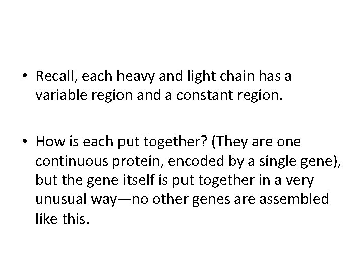  • Recall, each heavy and light chain has a variable region and a