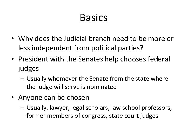 Basics • Why does the Judicial branch need to be more or less independent
