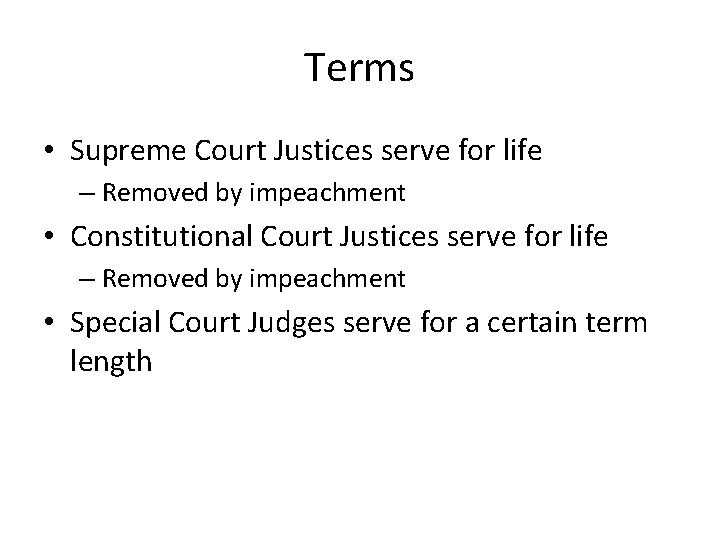 Terms • Supreme Court Justices serve for life – Removed by impeachment • Constitutional