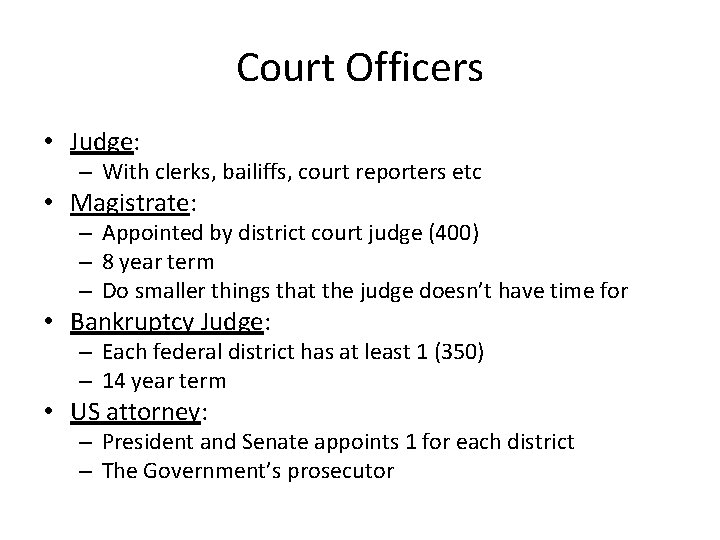 Court Officers • Judge: – With clerks, bailiffs, court reporters etc • Magistrate: –