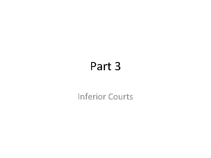 Part 3 Inferior Courts 
