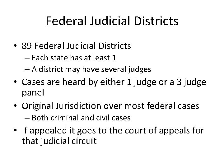 Federal Judicial Districts • 89 Federal Judicial Districts – Each state has at least