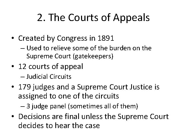 2. The Courts of Appeals • Created by Congress in 1891 – Used to