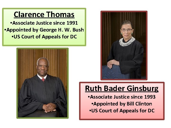 Clarence Thomas • Associate Justice since 1991 • Appointed by George H. W. Bush