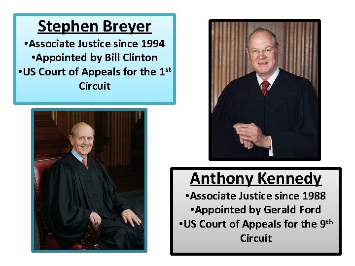 Stephen Breyer • Associate Justice since 1994 • Appointed by Bill Clinton • US