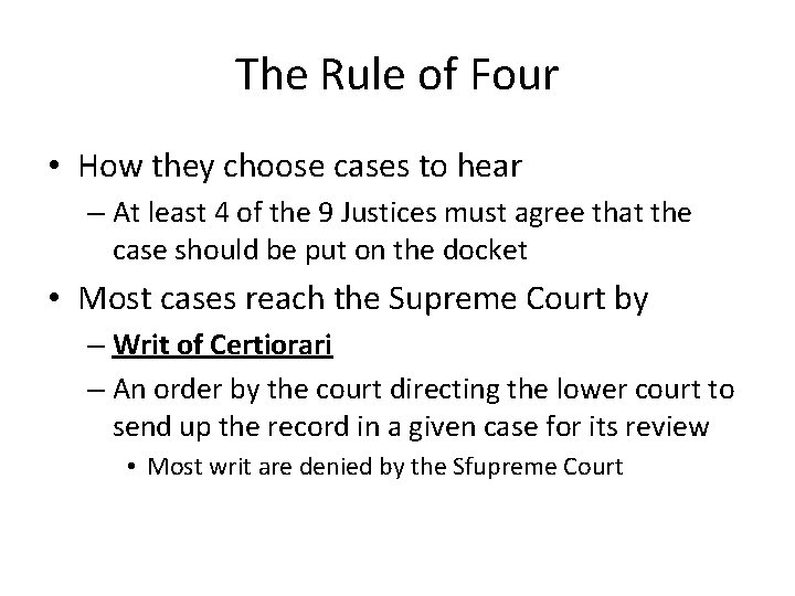 The Rule of Four • How they choose cases to hear – At least