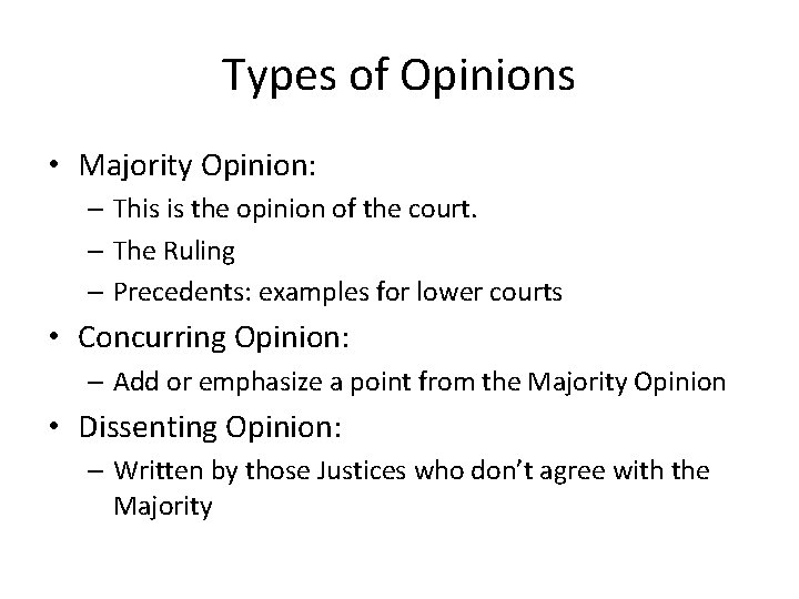 Types of Opinions • Majority Opinion: – This is the opinion of the court.