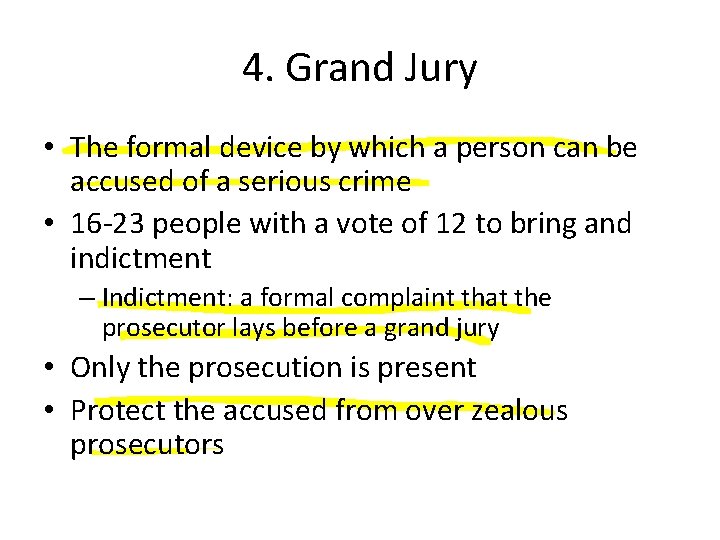 4. Grand Jury • The formal device by which a person can be accused