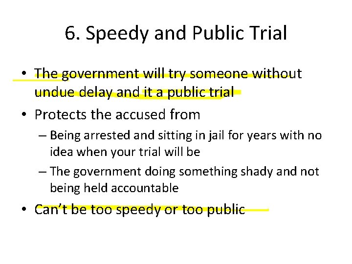 6. Speedy and Public Trial • The government will try someone without undue delay
