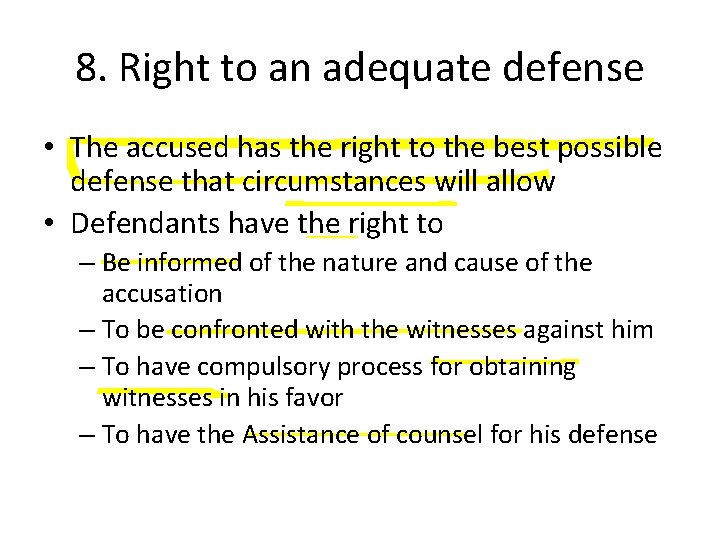 8. Right to an adequate defense • The accused has the right to the